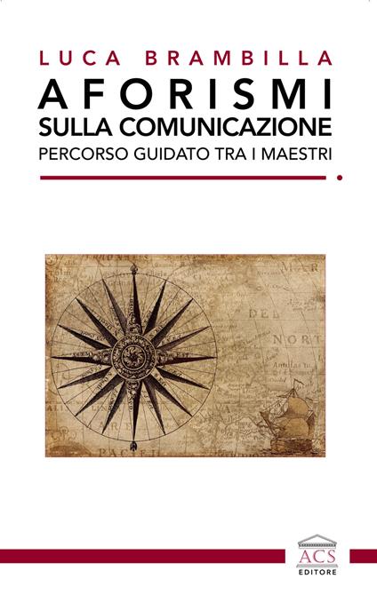 Aforismi sulla comunicazione. Percorso guidato tra i maestri - Luca Brambilla - ebook