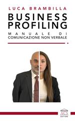 Business profiling. Manuale di comunicazione non verbale