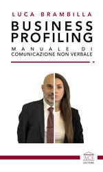 Business profiling. Manuale di comunicazione non verbale