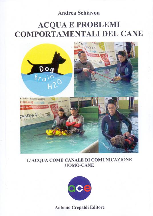 Acqua e problemi comportamentali del cane. L'acqua come canale di comunicazione uomo-cane - Andrea Schiavon - copertina