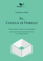 Io... Collega di Fiorello. Storia, passioni e valori di un intraprendente