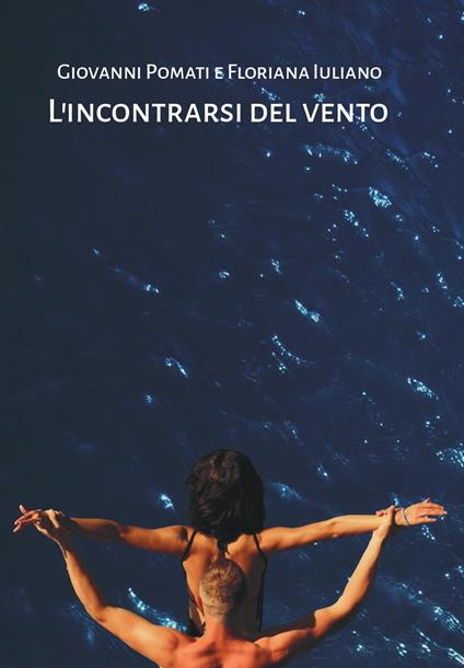 L'incontrarsi del vento - Giovanni Pomati,Floriana Iuliano - copertina
