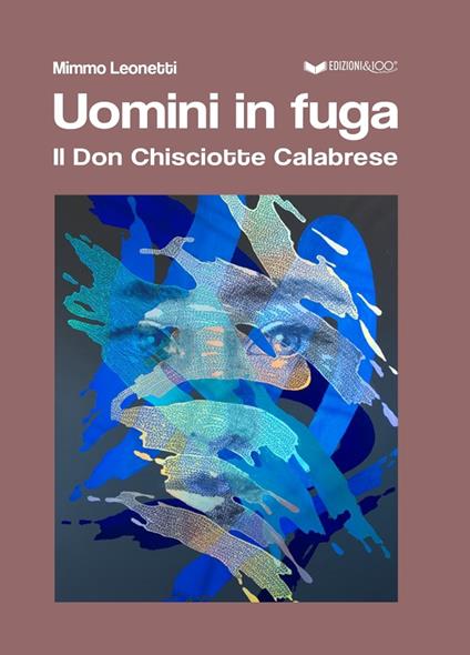 Uomini in fuga. Il Don Chisciotte Calabrese - Mimmo Leonetti - copertina