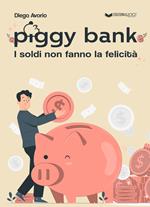Piggy bank. I soldi non fanno la felicità