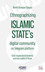 Ethnographizing Islamic State's digital community on Telegram platform. Socio-organizational anatomy and new models of threat