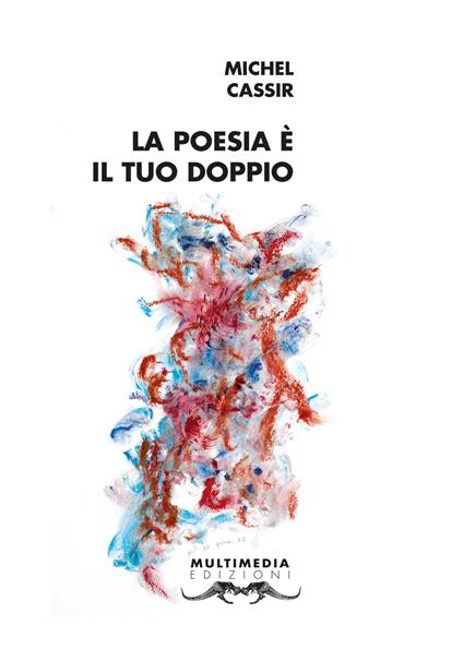 La poesia è il tuo doppio. Ediz. multilingue - Michel Cassir - copertina