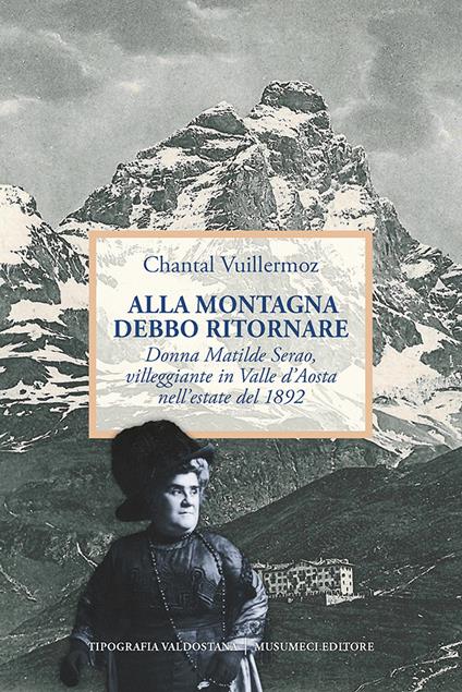 Alla montagna debbo ritornare. Donna Matilde Serao, villeggiante in Valle d’Aosta nell’estate 1892 - Chantal Vuillermoz - copertina