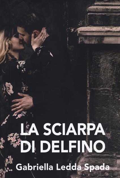 La sciarpa di delfino - Gabriella Ledda Spada - copertina
