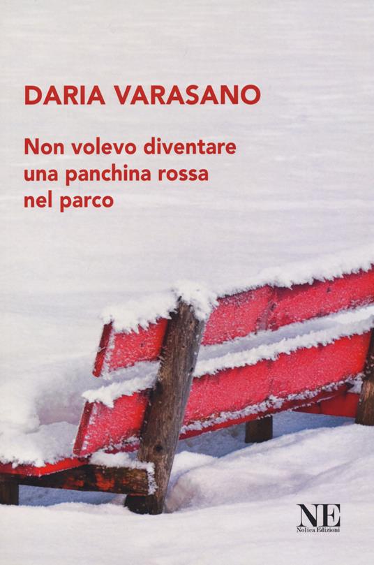 Non volevo diventare una panchina rossa nel parco - Daria Varasano - copertina
