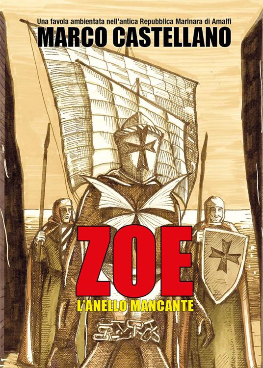 Zoe. L'anello mancante. Una favola ambientata nella antica Repubblica marinara di Amalfi - Marco Castellano - copertina