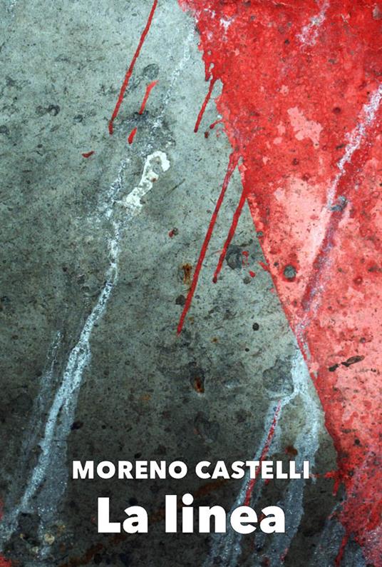 La linea - Moreno Castelli - copertina