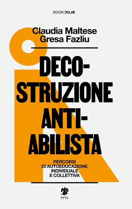 Decostruzione antiabilista. Percorsi di autoeducazione individuale e collettiva - Claudia Maltese,Gresa Fazliu - copertina