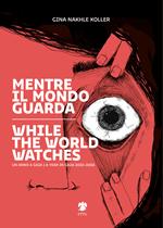 Mentre il mondo guarda-While the world watches. Ediz. bilingue
