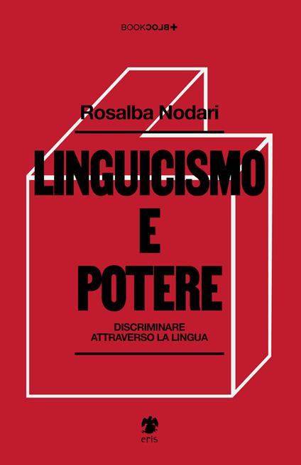 Linguicismo e potere. Discriminare attraverso la lingua - Rosalba Nodari - copertina