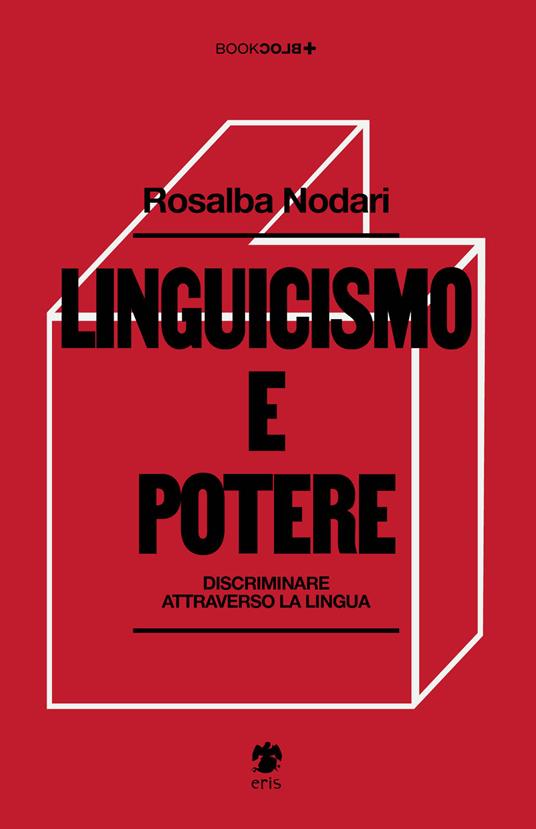 Linguicismo e potere. Discriminare attraverso la lingua - Rosalba Nodari - copertina