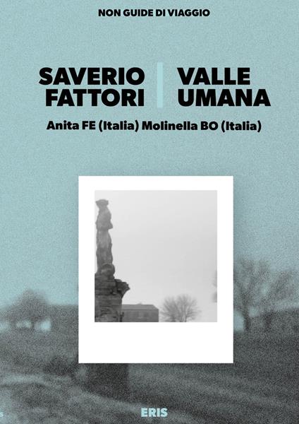 Valle umana. Anita Fe (Italia)-Molinella Bo (Italia) - Saverio Fattori - copertina