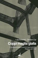 Coppi maglia gialla. L'occupazione della miniera di Cabernardi (AN), maggio-luglio 1952