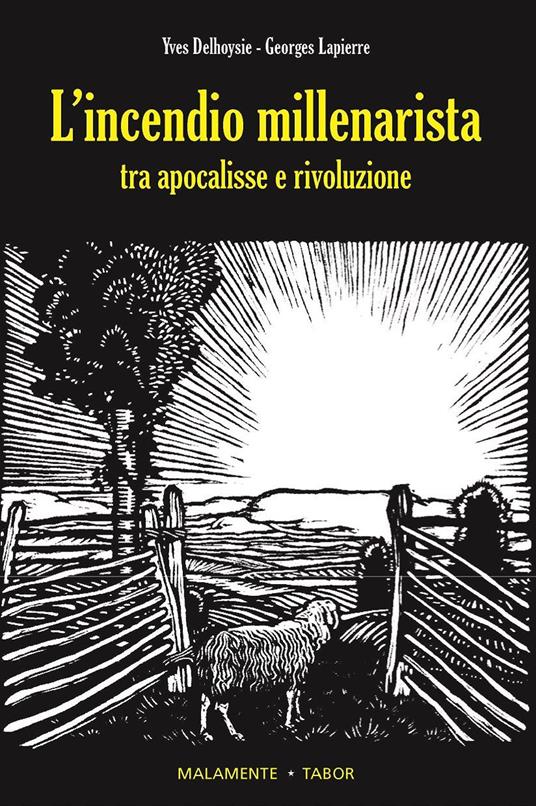 L'incendio millenarista. Dall'apocalisse alla Rivoluzione - Yves Delhoysie,Georges Lapierre - copertina