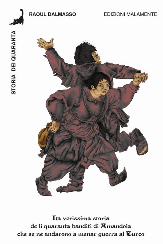 Storia dei Quaranta. La verissima storia de li quaranta banditi di Amandola che se ne andarono a menar guerra al Turco - Raoul Dalmasso - copertina