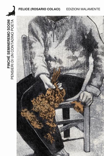 Finché semineremo sogni. Pensieri di un contadino poeta - Felice - copertina