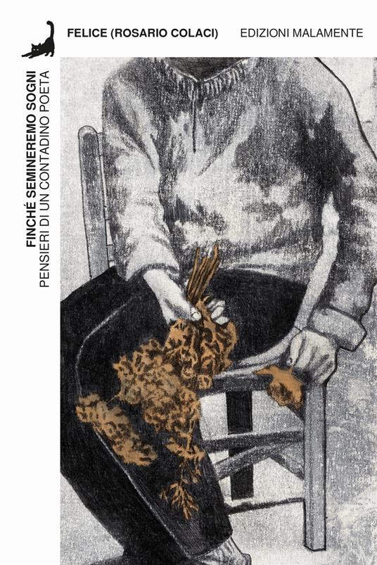 Finché semineremo sogni. Pensieri di un contadino poeta - Felice - copertina