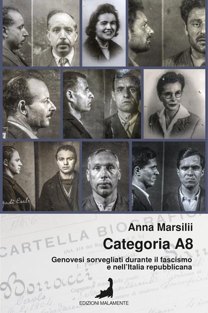 Categoria A8. Genovesi sorvegliati durante il fascismo e nell’Italia repubblicana - Anna Marsilii - copertina