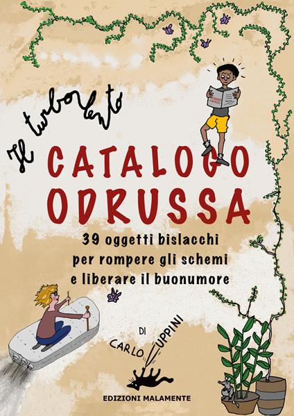 Il turbolento Catalogo Odrussa. 39 oggetti bislacchi per rompere gli schemi e liberare il buonumore. Ediz. illustrata - Carlo Cuppini - copertina