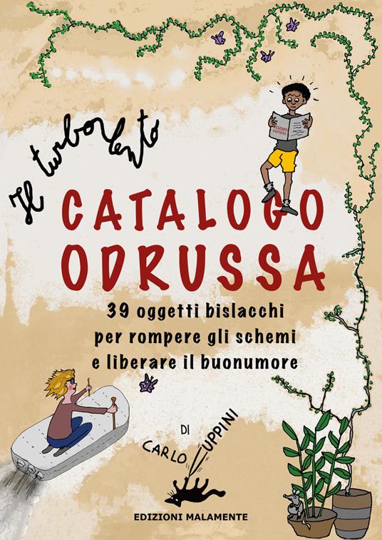 Il turbolento Catalogo Odrussa. 39 oggetti bislacchi per rompere gli schemi e liberare il buonumore. Ediz. illustrata - Carlo Cuppini - copertina