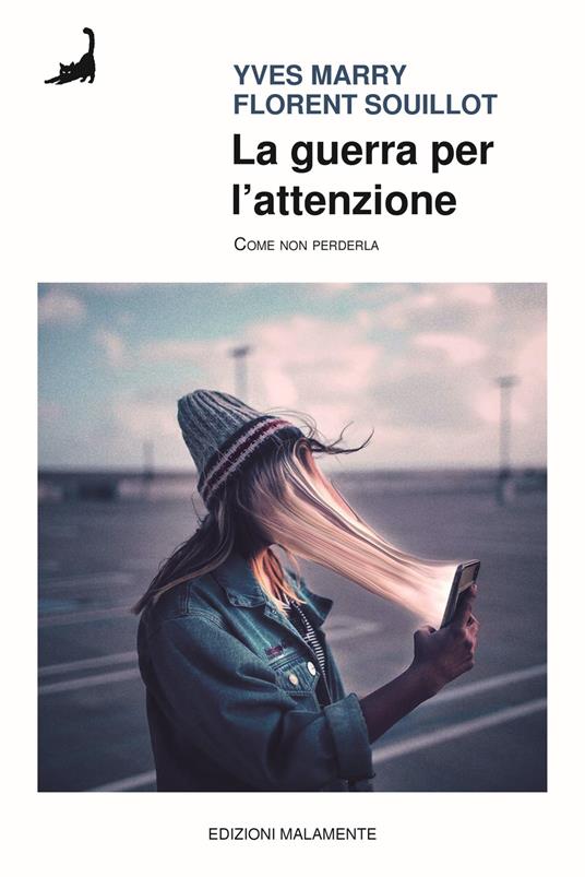 La guerra per l’attenzione. Come non perderla - Yves Marry,Florent Souillot - copertina