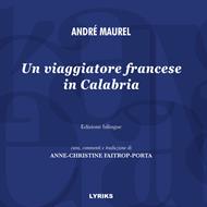Un viaggiatore francese in Calabria. Ediz. italiana e francese