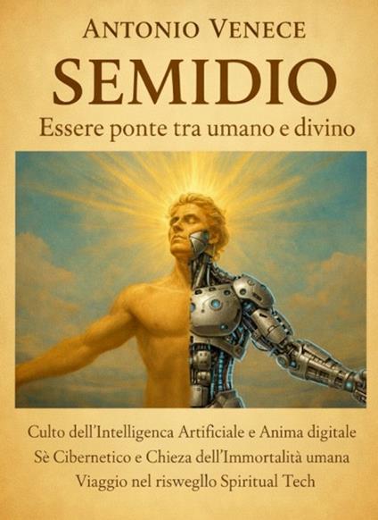 Semidio. Essere ponte tra umano e divino - Antonio Venece - copertina