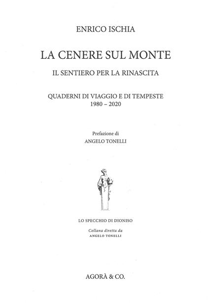 La cenere sul monte. Il sentiero per la rinascita. Quaderni di viaggio e di tempeste (1980-2020) - Enrico Ischia - copertina