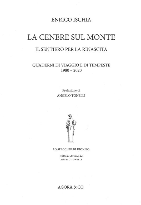 La cenere sul monte. Il sentiero per la rinascita. Quaderni di viaggio e di tempeste (1980-2020) - Enrico Ischia - copertina
