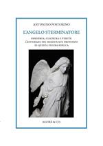 L' angelo sterminatore. Pandemia, clausura e verità: l'affiorare del significato profondo di questa figura biblica