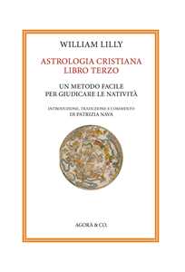 Libro Astrologia cristiana. Vol. 3: Un metodo facile per giudicare le natività William Lilly