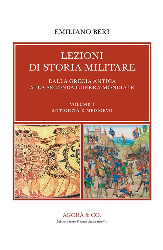 Lezioni di storia militare. Dalla Grecia antica alla Seconda Guerra Mondiale. Vol. 1: Antichità e Medioevo - Emiliano Beri - copertina