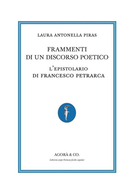 Frammenti di un discorso poetico. L’epistolario di Francesco Petrarca - Laura Antonella Piras - copertina