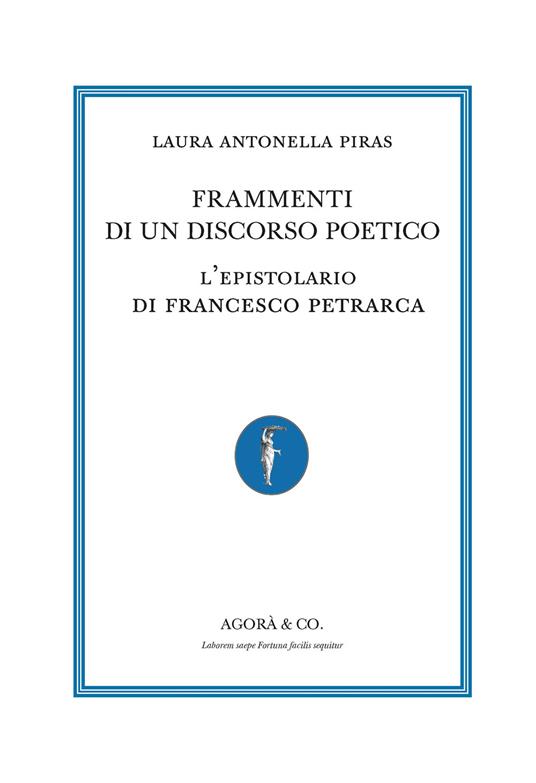 Frammenti di un discorso poetico. L’epistolario di Francesco Petrarca - Laura Antonella Piras - copertina