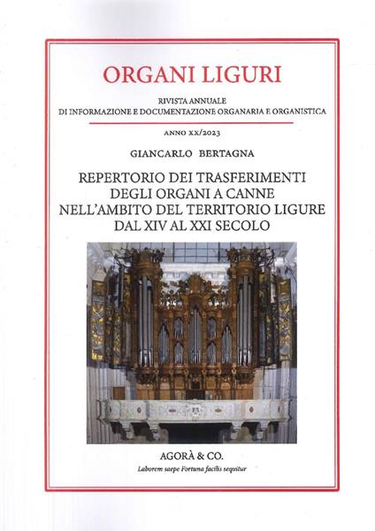 Organi liguri. Rivista annuale di informazione e documentazione originaria e organistica. Repertorio dei trasferimenti degli organi a canne nell'ambito del territorio ligure dal XIV al XXI secolo (2023) - Giancarlo Bertagna - copertina
