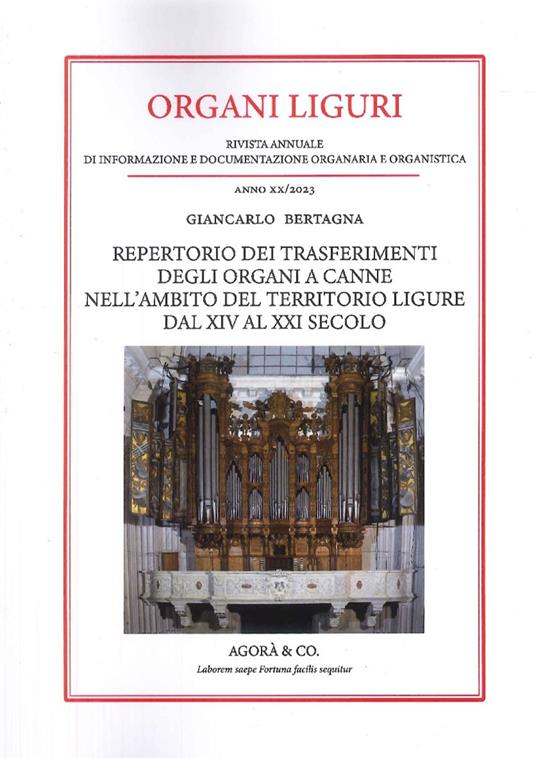 Organi liguri. Rivista annuale di informazione e documentazione originaria e organistica. Repertorio dei trasferimenti degli organi a canne nell'ambito del territorio ligure dal XIV al XXI secolo (2023) - Giancarlo Bertagna - copertina