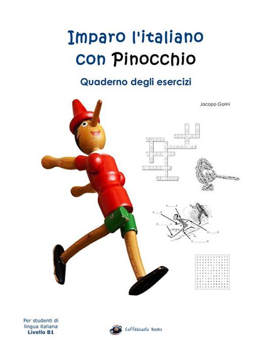 Imparo l'italiano con Pinocchio. Quaderno degli esercizi. Per gli studenti di lingua italiana livello B1 - Jacopo Gorini - copertina