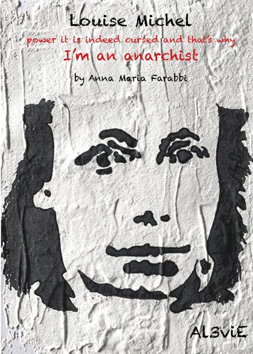 Louise Michel, power it is indeed cursed and that's why I'm an anarchist - copertina