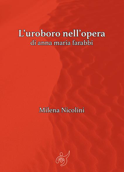 L' uroboro nell'opera di Anna Maria Farabbi - Milena Nicolini - ebook