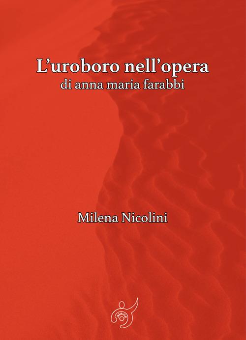 L' uroboro nell'opera di Anna Maria Farabbi - Milena Nicolini - ebook
