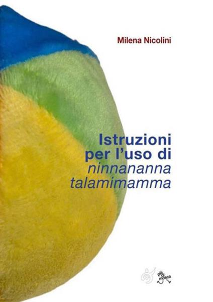Istruzioni per l'uso di Ninnananna talamimamma - Milena Nicolini - ebook