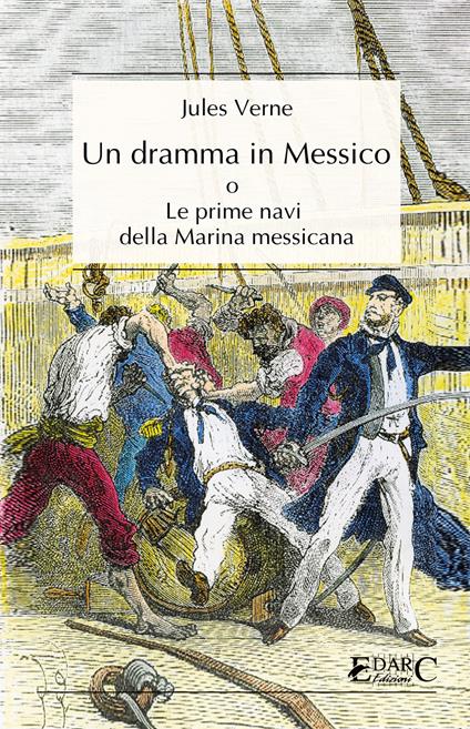 Un dramma in Messico. Le prime navi della Marina messicana - Jules Verne - ebook