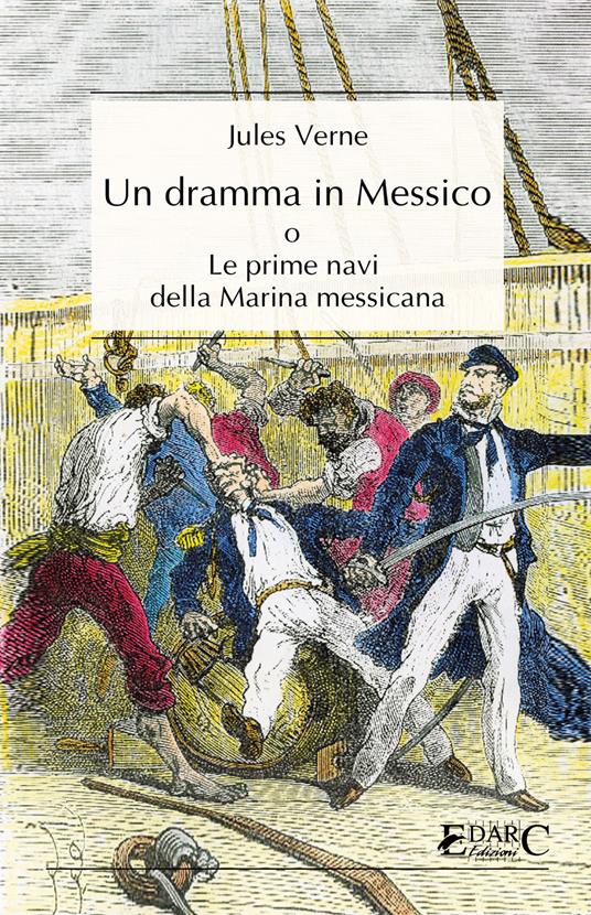 Un dramma in Messico. Le prime navi della Marina messicana - Jules Verne - ebook