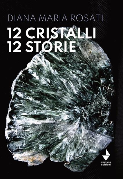 12 cristalli 12 storie. Nuova ediz. - Diana Maria Rosati - copertina