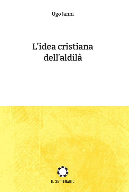 L' idea cristiana dell'aldilà - Ugo Janni - copertina