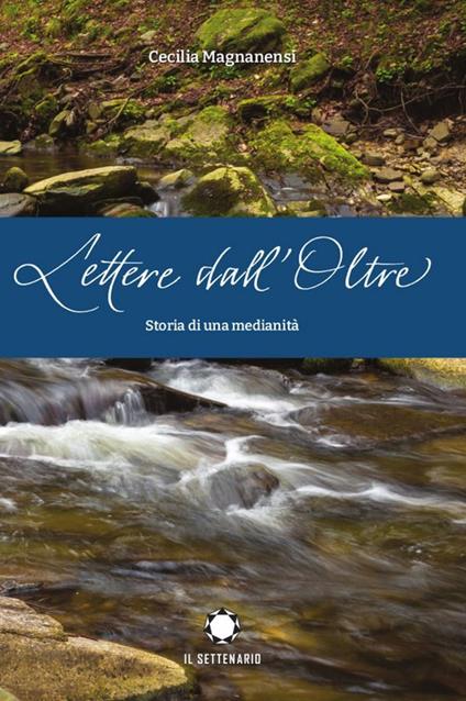 Lettere dall'oltre. Storia di una medianità - Cecilia Magnanensi - copertina